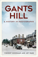 Gants Hill: Photographs and Memories of a busy Essex suburb 1803992409 Book Cover