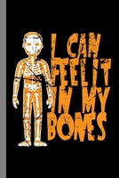 I Can Feel It In My Bones: Skeleton Spooky Halloween Party Scary Hallows Eve All Saint's Day Celebration Gift For Celebrant And Trick Or Treat (6"x9") Dot Grid Notebook To Write In 1692427008 Book Cover