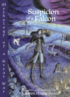 Suspicion of a Falcon: Mythology of a Great War (Flowers in the Field) B0HJVD3721 Book Cover