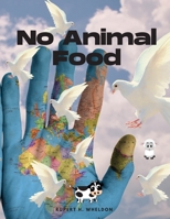 No Animal Food and Nutrition and Diet with Vegetable Recipes 1511797029 Book Cover