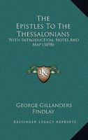 The Epistles To The Thessalonians: With Introduction, Notes And Map 0801035031 Book Cover