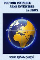 Pouvoir Invisible Arme Invincible: La Croix 0997227796 Book Cover