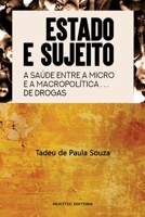 Estado e sujeito: a saúde entre a micro e a macropolítica de drogas 8584041583 Book Cover