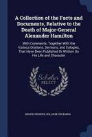 A Collection of Facts and Documents, Relative to the Death of Major-General Alexander Hamilton 127566542X Book Cover
