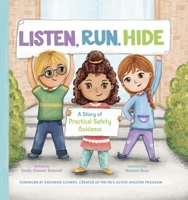 Listen, Run, Hide : A Story of Practical Safety Guidance B0D5C46RSG Book Cover