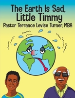 The Earth Is Sad, Little Timmy 1733979670 Book Cover