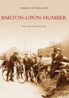 Barton-upon-Humber: Images of England 0752415522 Book Cover