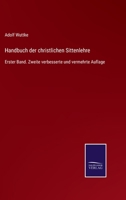 Handbuch der christlichen Sittenlehre: Erster Band. Zweite verbesserte und vermehrte Auflage 3375036728 Book Cover