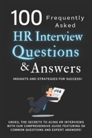 100 HR Interview Questions and Answers: (Frequently Asked) Insights and Strategies for Success! B0DPXPNMPY Book Cover