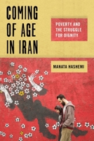 Coming of Age in Iran: Poverty and the Struggle for Dignity 1479881945 Book Cover