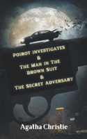 Poirot investigates & The Man in The Brown Suit & The Secret Adversary 9356619441 Book Cover