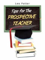 Tips for the Prospective Teacher 1425998305 Book Cover