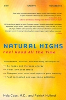 Natural Highs: Increase Your Energy, Sharpen Your Mind, Improve Your Mood, Relax and Beat Stress with Legal, Natural and Healthy Mind-altering Substances 158333162X Book Cover