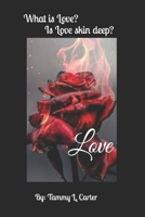 LOVE: What is Love? Is Love Skin Deep? B0BDGJLC7V Book Cover