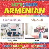 Let's Learn Armenian: Living Room & Dining Room: Armenian Picture Words Book With English Translation. Teaching Armenian Vocabulary for Kids. My First ... Book. Easy Armenian Language For Children B08YJ4KFCC Book Cover