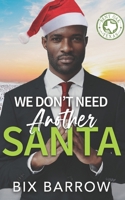 We Don't Need Another Santa: A Bent Oak, Texas Novella 1964616107 Book Cover