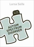 Autism Spectrum Disorder: All That Matters 1444192973 Book Cover