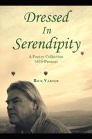 Dressed in Serendipity: A Poetry Collection 1970-Present 1491859156 Book Cover