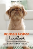 Brussels Griffon Handbook: Care, Behavior & Daily Life Guide (Animal Care & Natural History Handbook Series) B0H3L25H8T Book Cover
