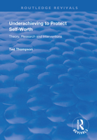 Underachieving to Protect Self-worth: Advice for Teachers, Teacher-educators and Counsellors (Routledge Revivals) 113836388X Book Cover