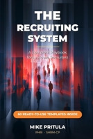 The Recruiting System: A Complete Playbook for In-House Recruiters B0H5BM6THT Book Cover