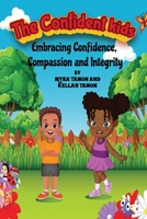 The Confidence Kids: Embracing Confidence, Compassion and Integrity B0CNSYDQJH Book Cover