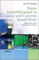 Waste Immobilization in Glass and Ceramic Based Hosts: Radioactive, Toxic and Hazardous Wastes 144431937X Book Cover