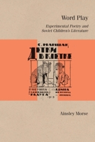 Word Play: Experimental Poetry and Soviet Children’s Literature 0810143283 Book Cover