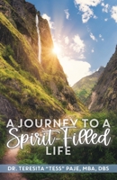 A Journey to a Spirit-Filled Life: Six Steps for Deepening Your Relationship with Christ 1613147848 Book Cover