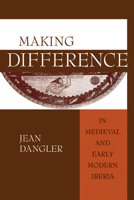 Making Difference in Medieval and Early Modern Iberia 0268025762 Book Cover