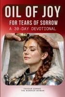 The Oil of Joy for Tears of Sorrow Devotional: A 30-Day Devotional | The Isaiah 61 Exchanges B0GVM9NW7T Book Cover