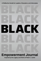 Black Empowerment Journal : A Reflective Guide for Leaders, Educators and Advocates 1960727141 Book Cover