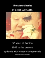 The Many Shades of Being Darcelle: 50 years of fashion 1969 until present 1087853435 Book Cover