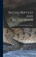 British Reptiles and Batrachians 1018946020 Book Cover