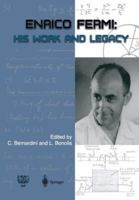 Enrico Fermi: His Work and Legacy 3642060536 Book Cover