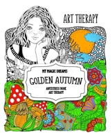 Golden autumn. My magic dreams: antistress book: Art therapy B084DG1FKZ Book Cover