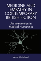 Medicine and Empathy in Contemporary British Fiction: An Intervention in Medical Humanities 1474452418 Book Cover