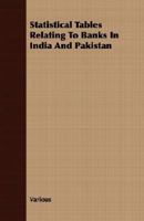 Statistical Tables Relating To Banks In India And Pakistan 1406771619 Book Cover
