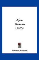 Ajax: Roman (1905) 1160295719 Book Cover