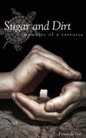 Sugar and Dirt: Memoirs of a Tortoise 1627871632 Book Cover