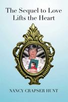 The Sequel to Love Lifts the Heart 1483647404 Book Cover