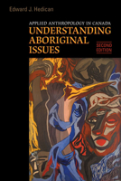 Applied Anthropology in Canada: Understanding Aboriginal Issues 0802099076 Book Cover