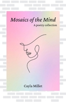 Mosaics of the Mind: A Poetry Collection B0F6VHC2H8 Book Cover