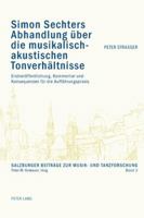 Simon Sechters Abhandlung Ueber Die Musikalisch-Akustischen Tonverhaeltnisse: Erstveroeffentlichung, Kommentar Und Konsequenzen Fuer Die Auffuehrungsp 3039116355 Book Cover