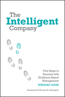 The Intelligent Company: Five Steps to Success with Evidence-Based Management 0470685956 Book Cover