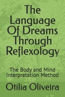 The Language Of Dreams Through Reflexology: The Body and Mind Interpretation Method B0GZCY2PSQ Book Cover