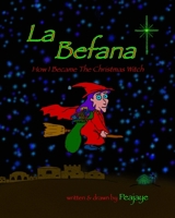 La Befana: How I Became The Christmas Witch B0FFH1VKY3 Book Cover
