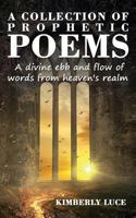 A Collection of Prophetic Poems : A Divine Ebb and Flow of Words from Heaven's Realm 1729419186 Book Cover