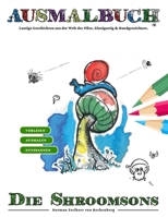 Ausmalbuch - Die Shroomsons : 50 Pilze Zum Ausmalen Mit Lustigen Geschichten Zum Vorlesen Aus der Welt der Pilze. Einzigartig and Handgezeichnet. A4 1657247708 Book Cover