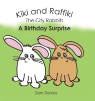 Kiki and Raffiki the City Rabbits - A Birthday Surprise 1528925300 Book Cover